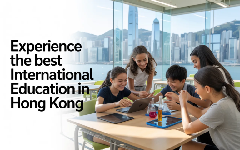 International Education in Hong Kong: Why It’s a Top Choice for Global Families