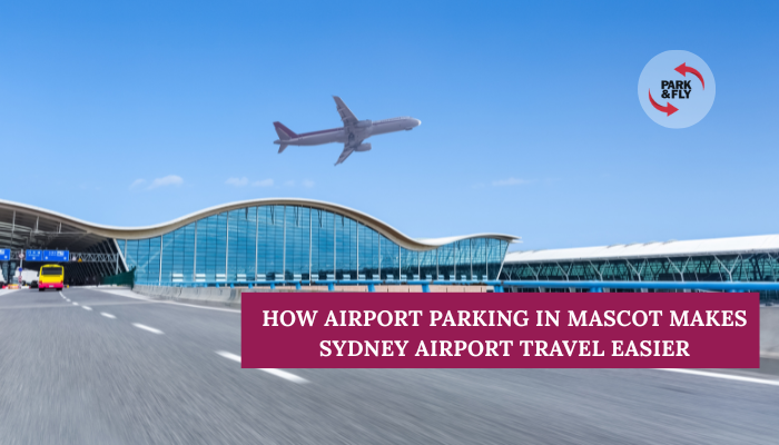How Airport Parking in Mascot Makes Sydney Airport Travel Easier